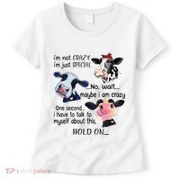 Cow IM Not Crazy IM Just Special Maybe IM Crazy Women's T-Shirt thumb 0
