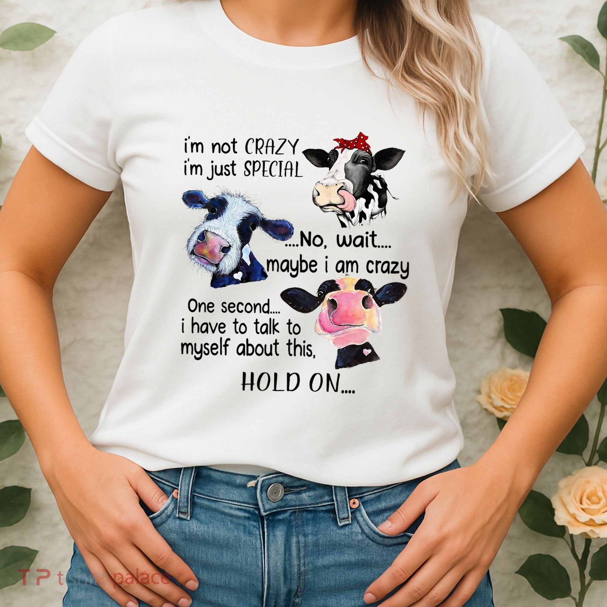 Cow IM Not Crazy IM Just Special Maybe IM Crazy Women's T-Shirt