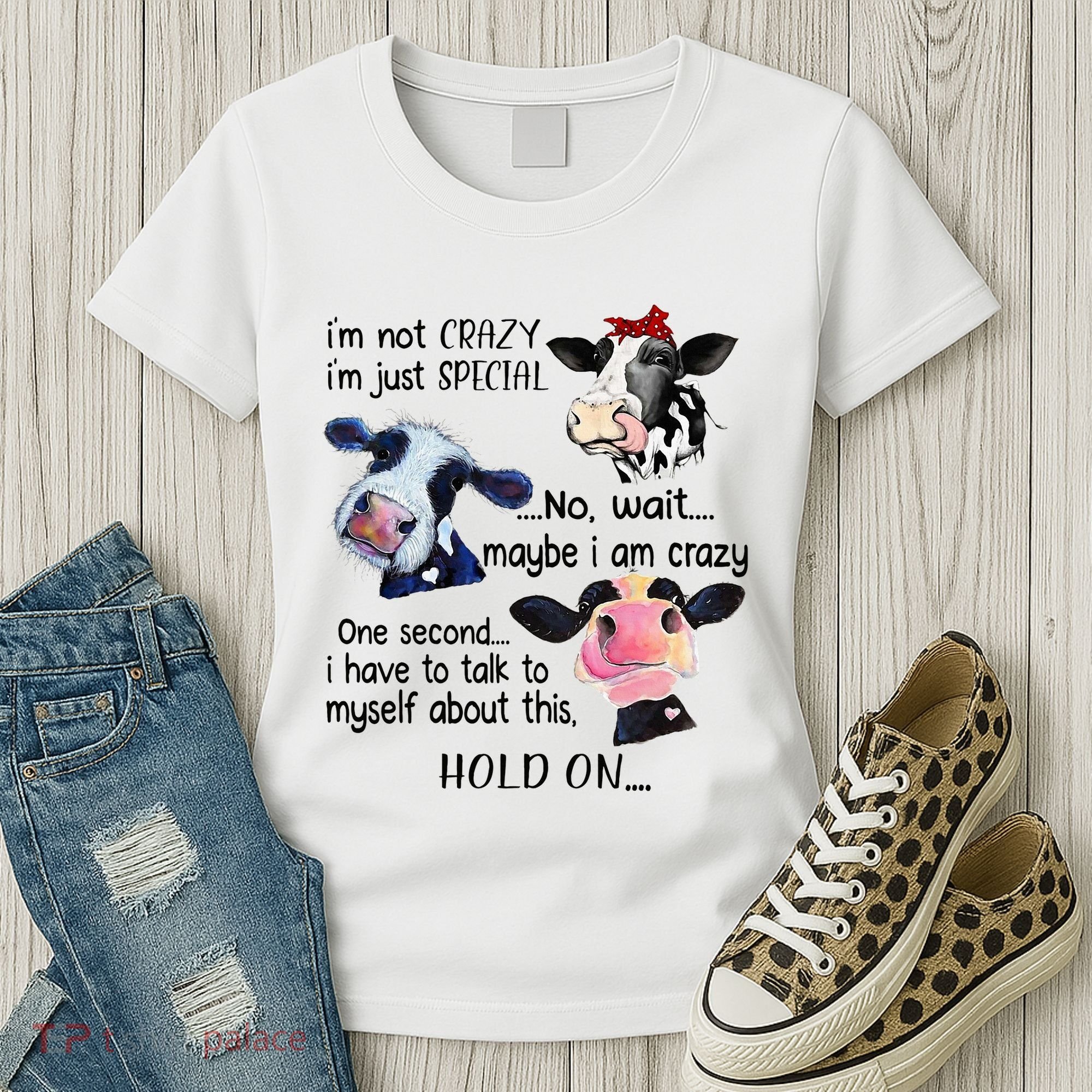 Cow IM Not Crazy IM Just Special Maybe IM Crazy Women's T-Shirt