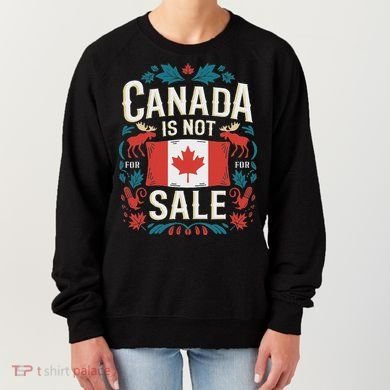 Canada Is Not For Sale Women's Sweatshirt