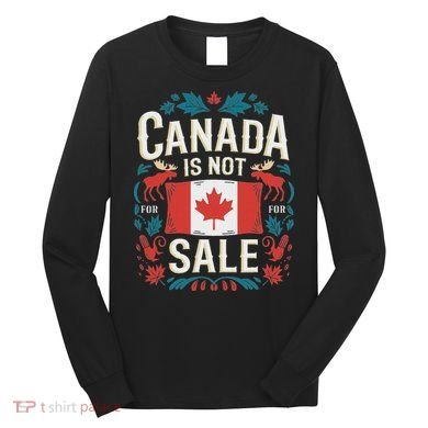 Canada Is Not For Sale Long Sleeve Shirt