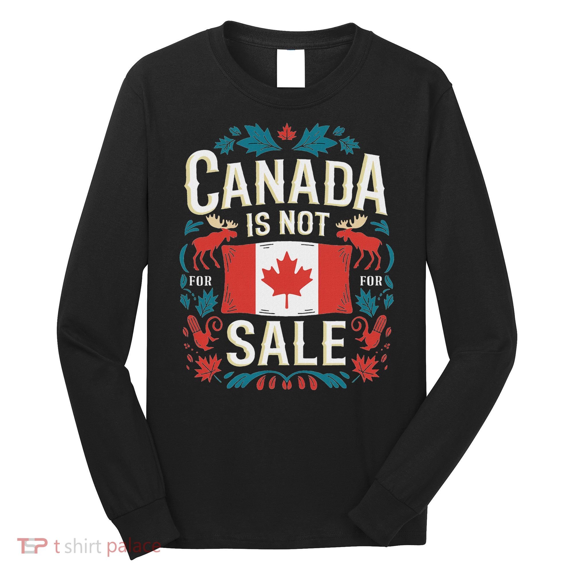 Canada Is Not For Sale Long Sleeve Shirt