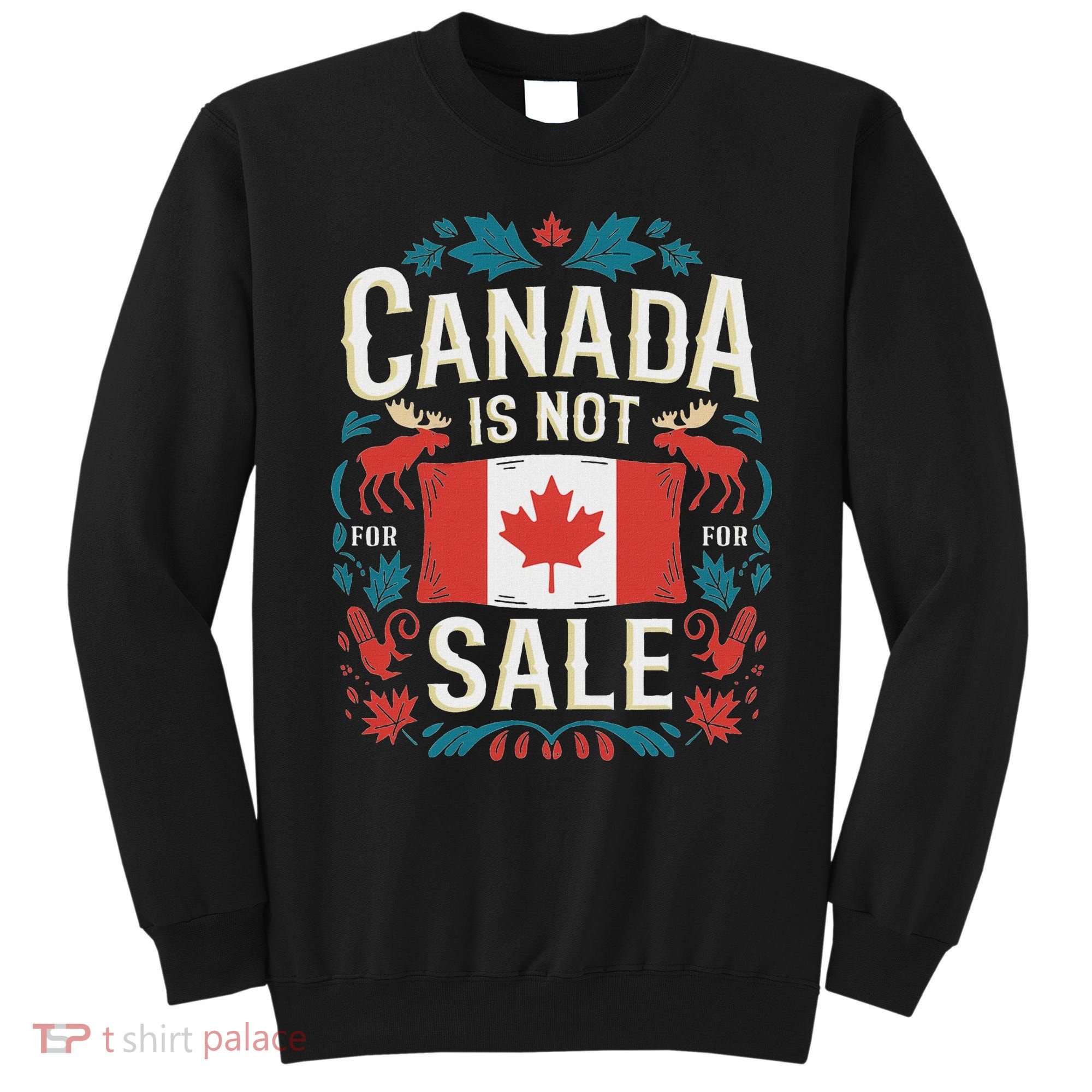 Canada Is Not For Sale Sweatshirt