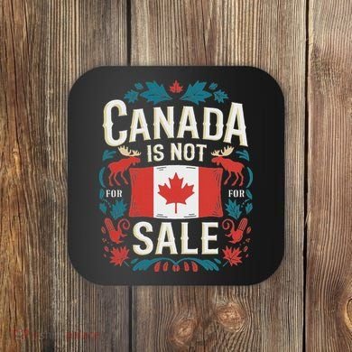 Canada Is Not For Sale Coaster