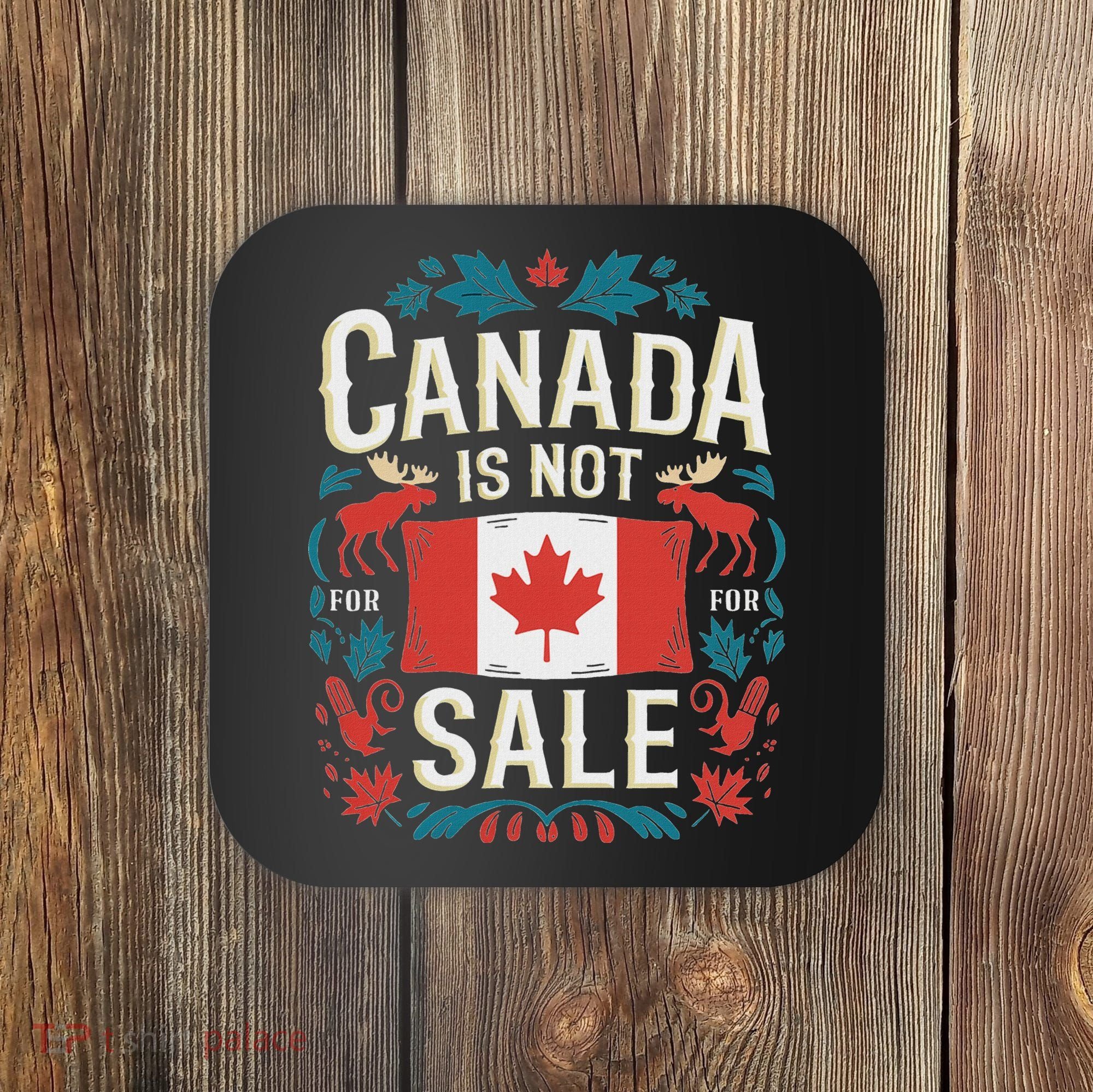 Canada Is Not For Sale Coaster