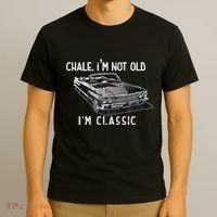 Chale Im Not Old Im Classic Lowrider Car Chicano Cholo T-Shirt thumb 3