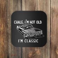 Chale Im Not Old Im Classic Lowrider Car Chicano Cholo Coaster thumb 0