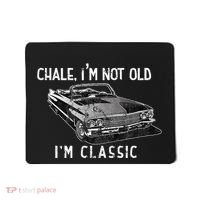 Chale Im Not Old Im Classic Lowrider Car Chicano Cholo Mousepad thumb 0