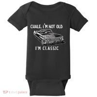 Chale Im Not Old Im Classic Lowrider Car Chicano Cholo Baby Bodysuit thumb 0