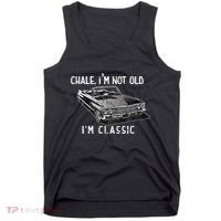 Chale Im Not Old Im Classic Lowrider Car Chicano Cholo Tank Top thumb 0