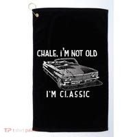 Chale Im Not Old Im Classic Lowrider Car Chicano Cholo Golf Towel thumb 0