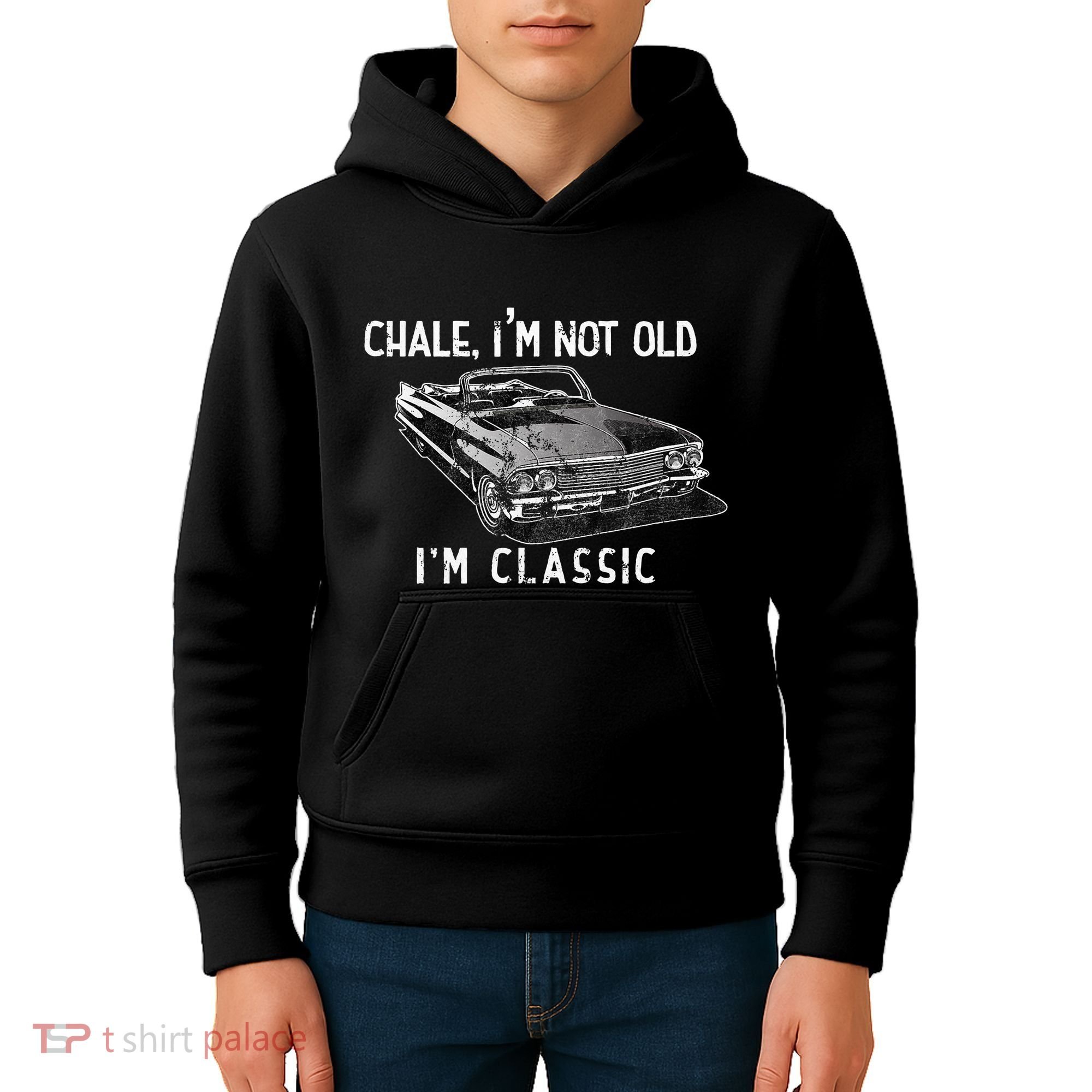Chale Im Not Old Im Classic Lowrider Car Chicano Cholo Kids Hoodie