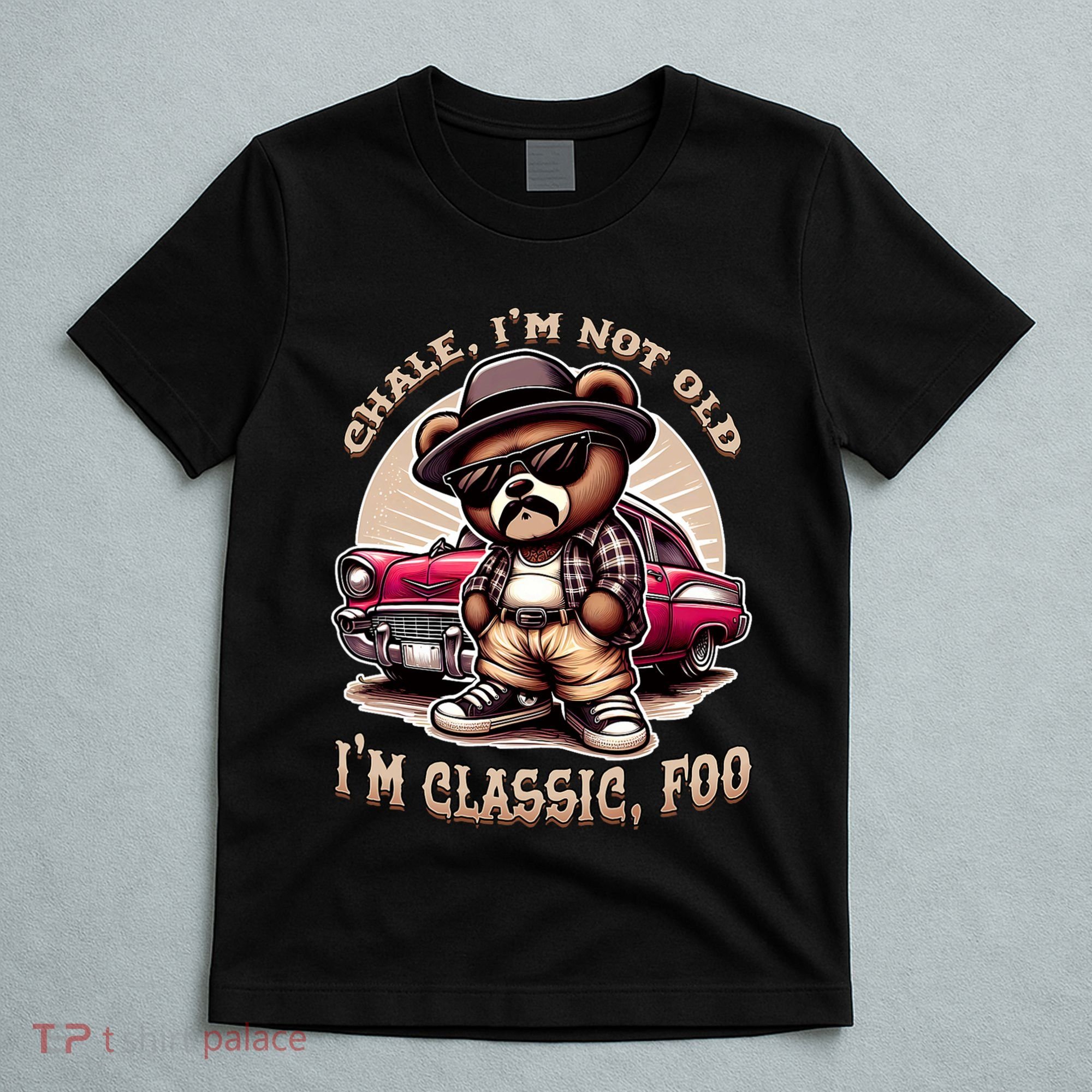 Chale Im Not Old Im Classic F.O.O Funny Cholo Chicano Lowrider T-Shirt