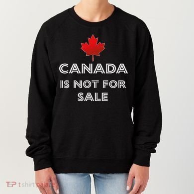 Canada Is Not For Sale Women's Sweatshirt