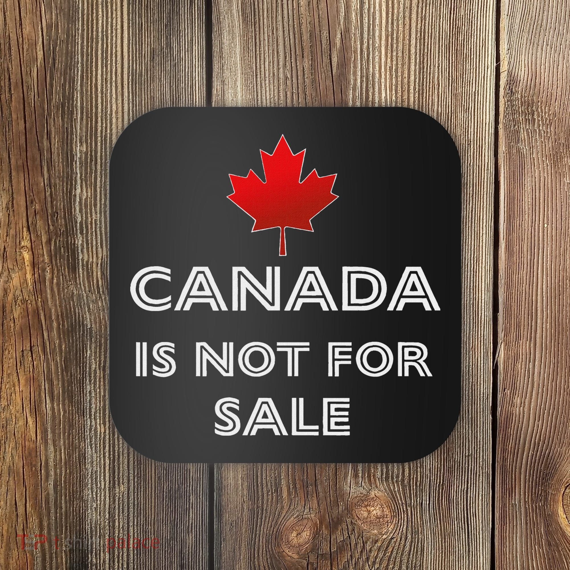 Canada Is Not For Sale Coaster