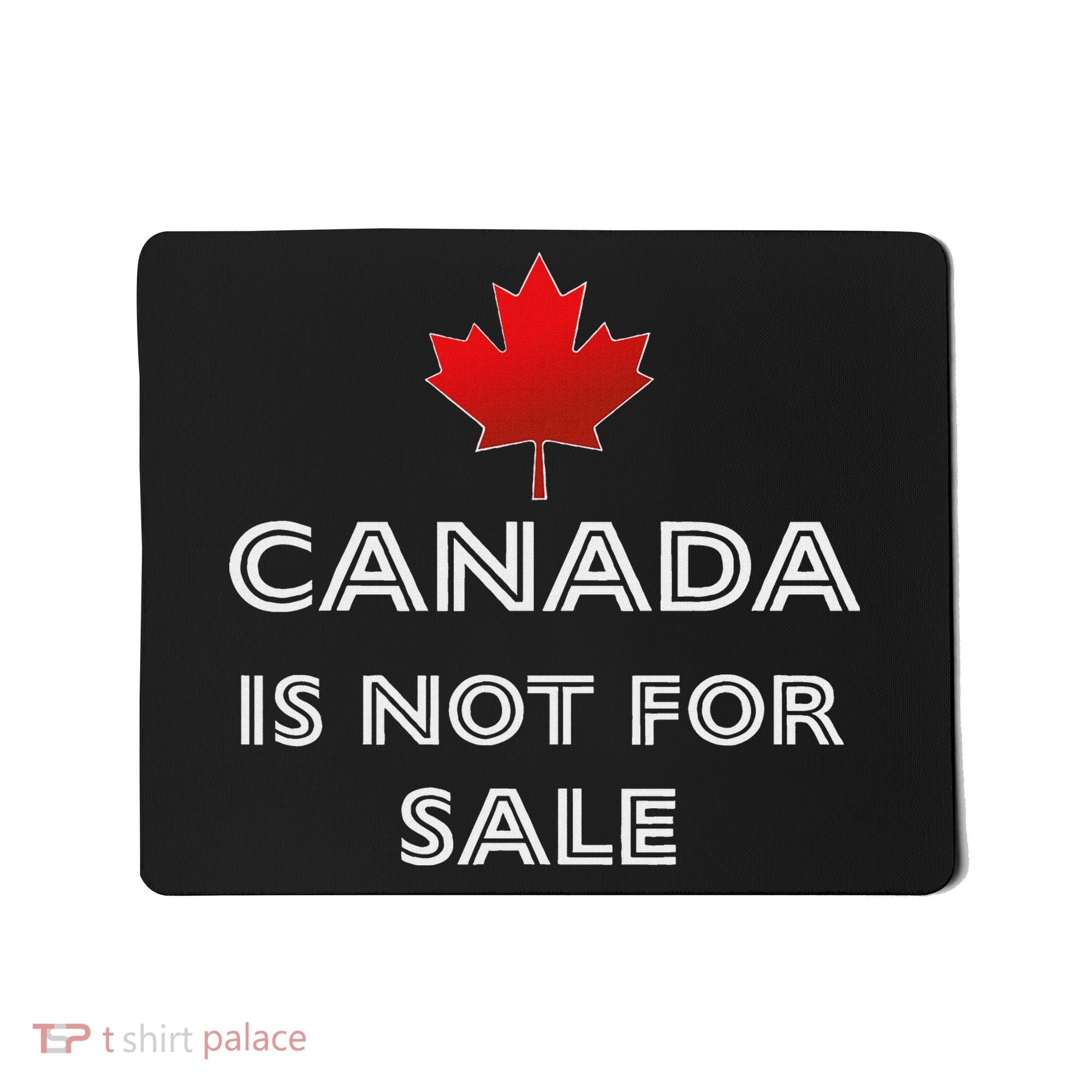 Canada Is Not For Sale Mousepad