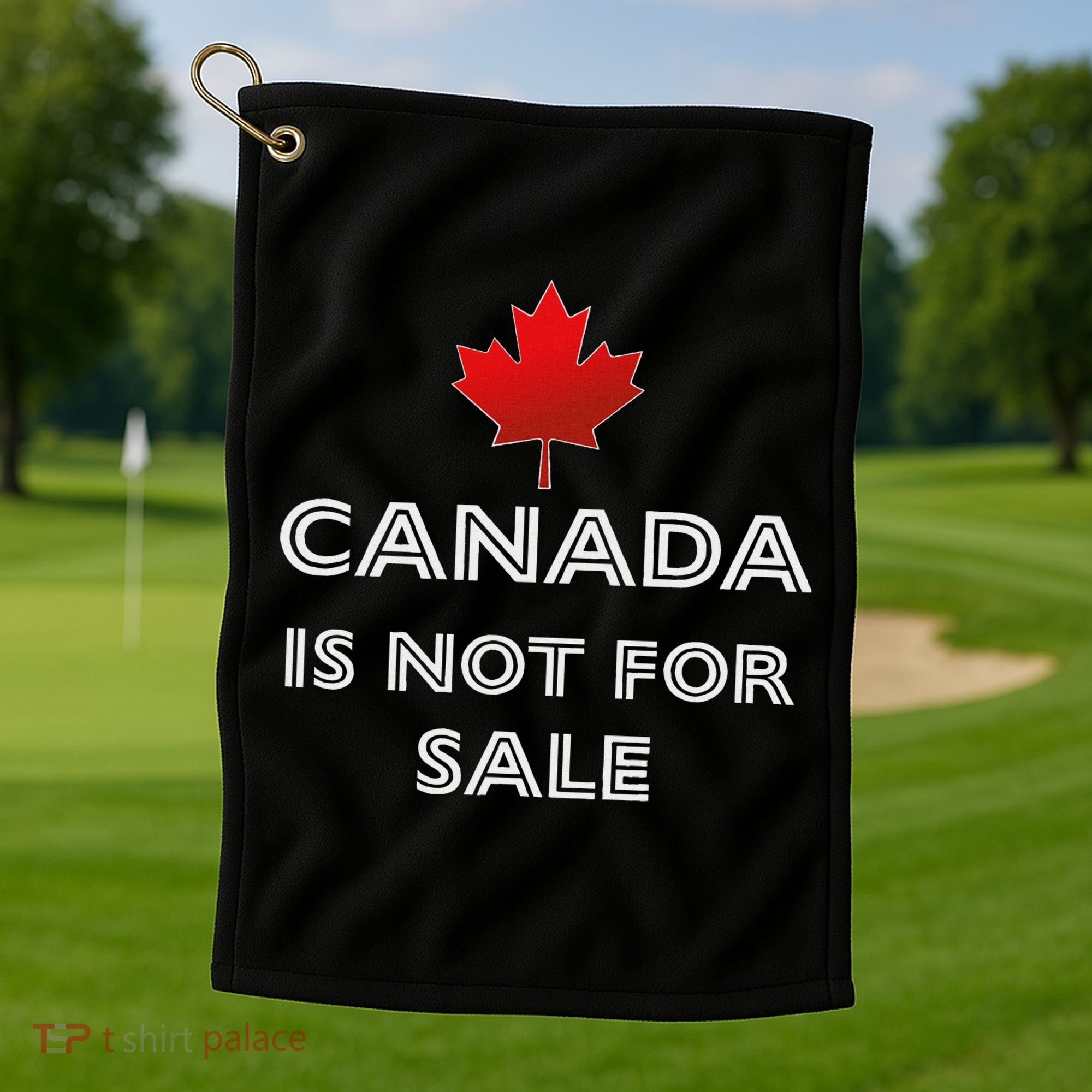 Canada Is Not For Sale Golf Towel