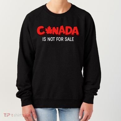 Canada Is Not For Sale Women's Sweatshirt