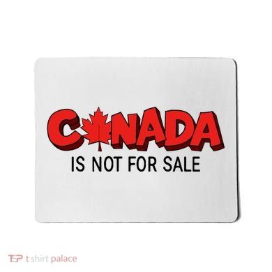 Canada Is Not For Sale Mousepad
