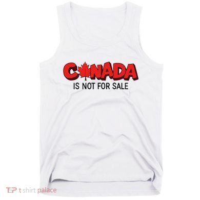 Canada Is Not For Sale Tank Top