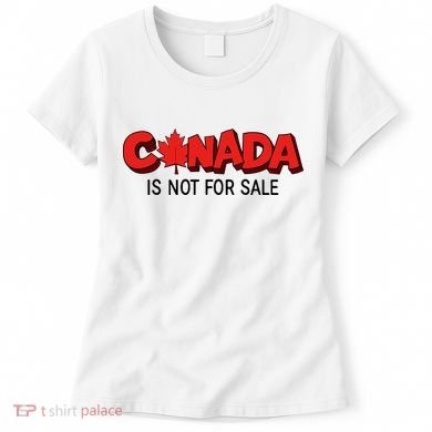 Canada Is Not For Sale Women's T-Shirt