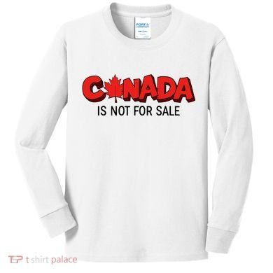 Canada Is Not For Sale Kids Long Sleeve Shirt