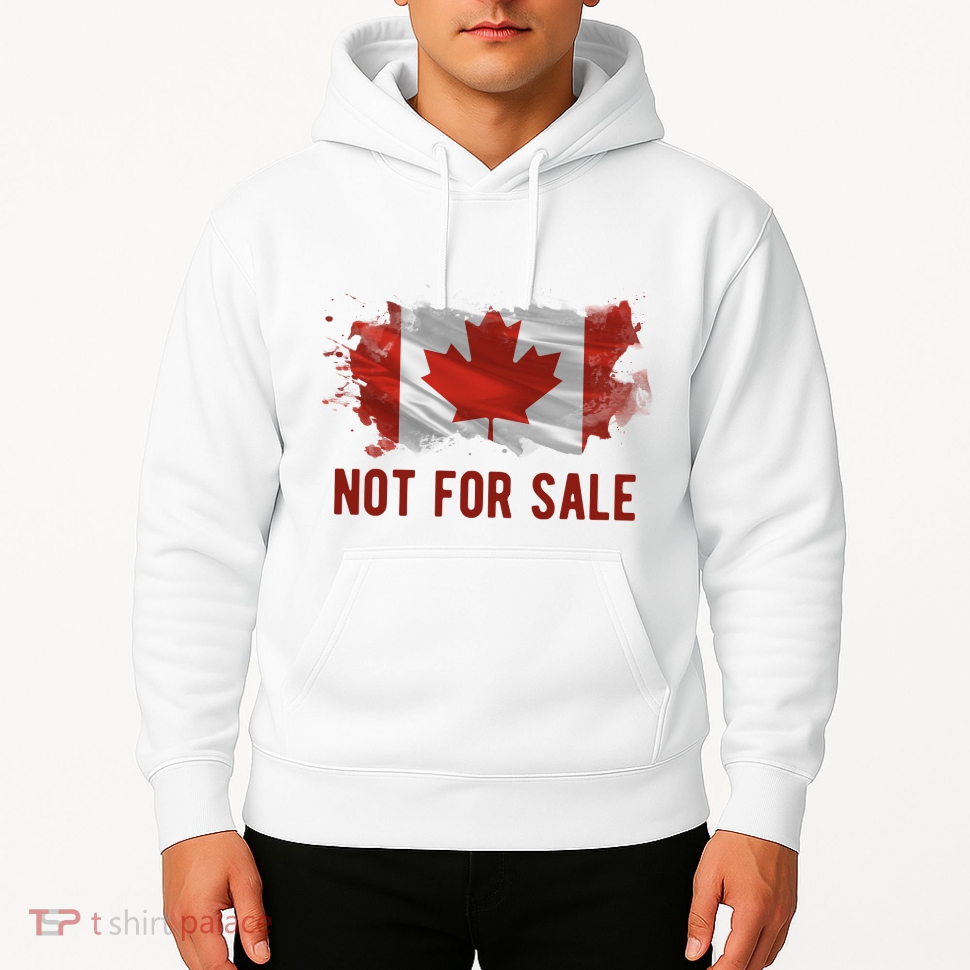 Canada Is Not For Sale Canadian Flag Hoodie