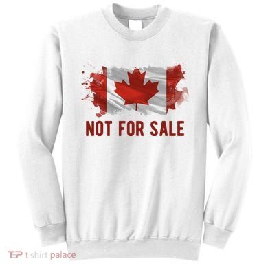 Canada Is Not For Sale Canadian Flag Sweatshirt