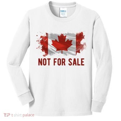 Canada Is Not For Sale Canadian Flag Kids Long Sleeve Shirt