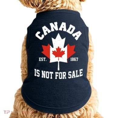 Canada Is Not For Sale Est 1867 Doggie Tank