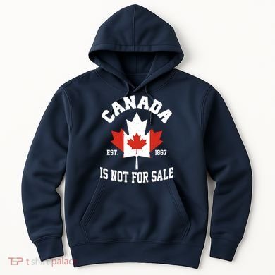 Canada Is Not For Sale Est 1867 Hoodie