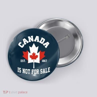 Canada Is Not For Sale Est 1867 Button