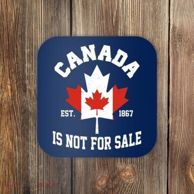 Canada Is Not For Sale Est 1867 Coaster