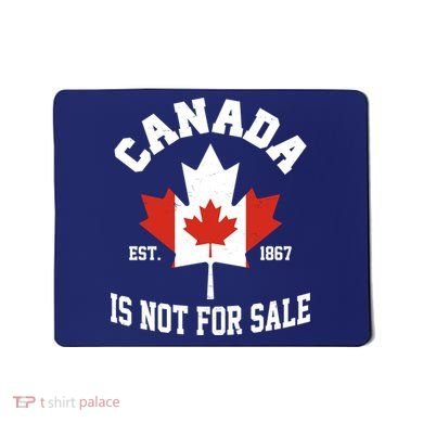 Canada Is Not For Sale Est 1867 Mousepad