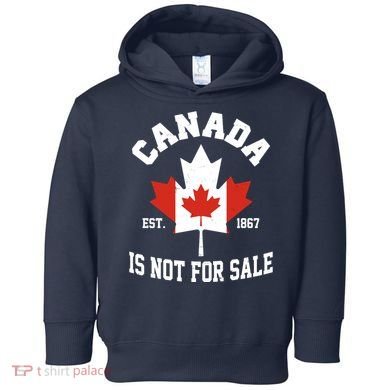 Canada Is Not For Sale Est 1867 Toddler Hoodie
