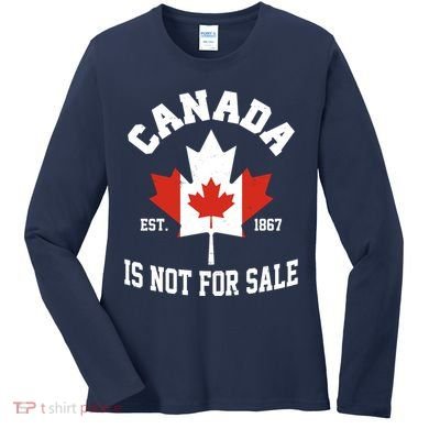 Canada Is Not For Sale Est 1867 Women's Long Sleeve Shirt