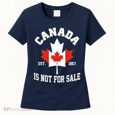 Canada Is Not For Sale Est 1867 Women's T-Shirt