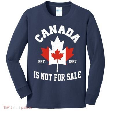 Canada Is Not For Sale Est 1867 Kids Long Sleeve Shirt