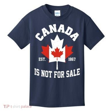 Canada Is Not For Sale Est 1867 Kids T-Shirt