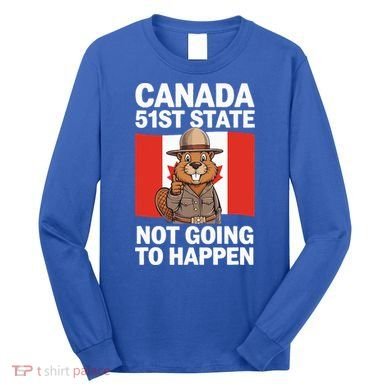 Canada Is Not For Sale 51st State Not Going To Happen Long Sleeve Shirt