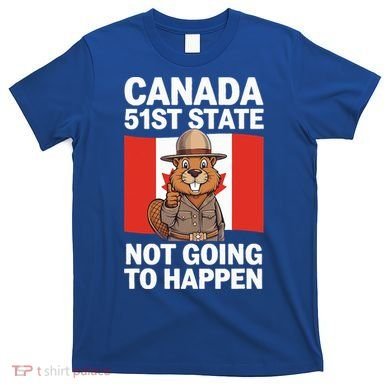Canada Is Not For Sale 51st State Not Going To Happen T-Shirt