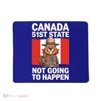 Canada Is Not For Sale 51st State Not Going To Happen Mousepad thumb 0