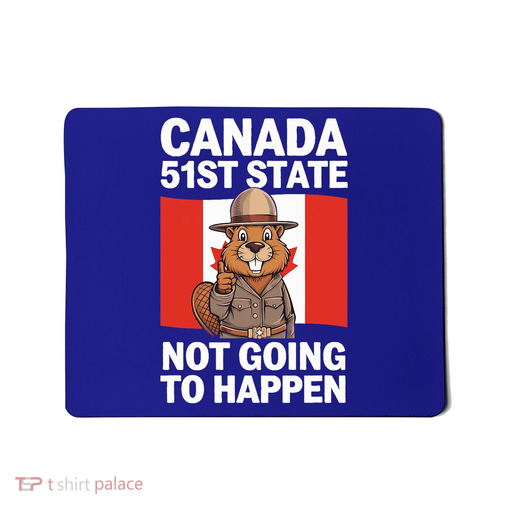 Canada Is Not For Sale 51st State Not Going To Happen Mousepad