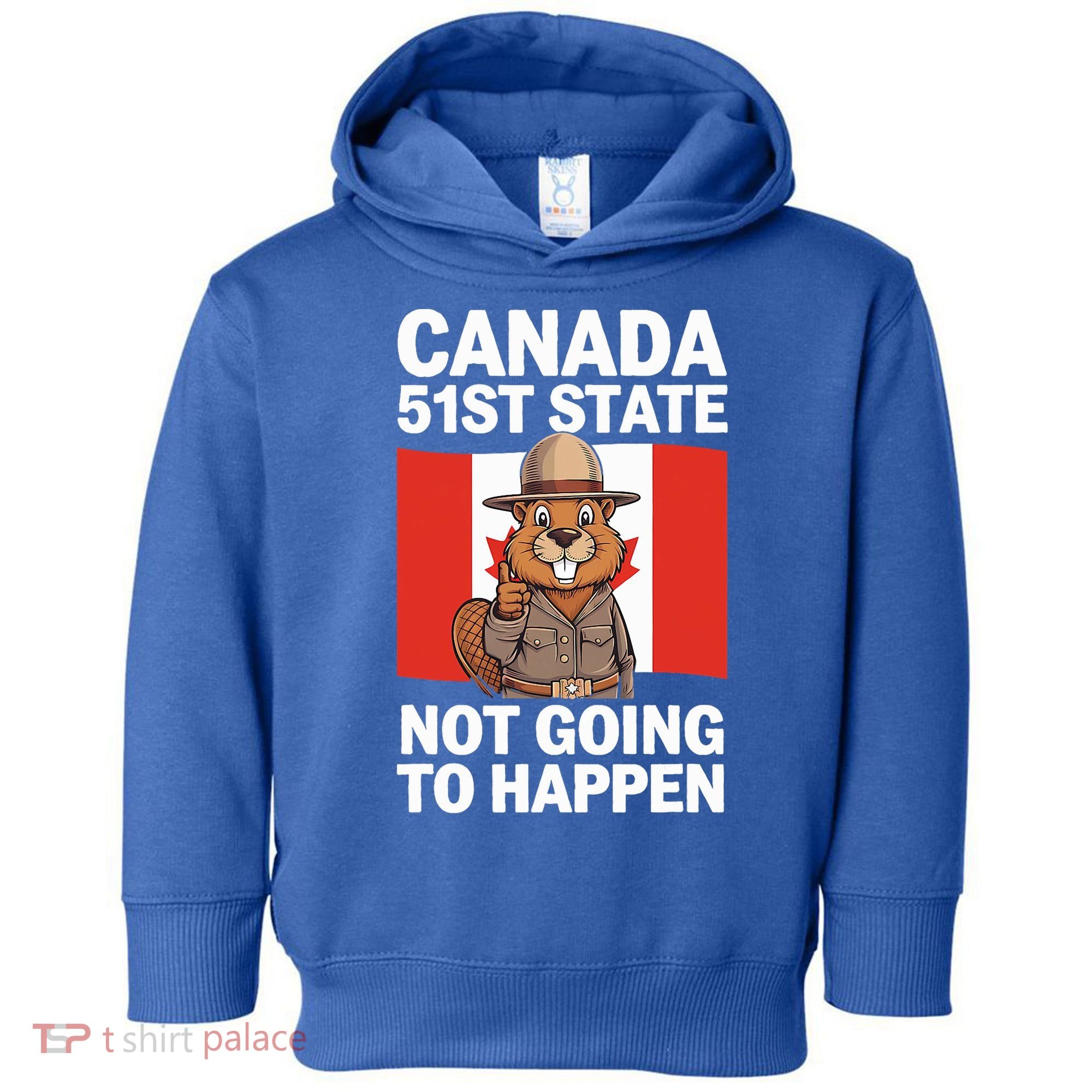 Canada Is Not For Sale 51st State Not Going To Happen Toddler Hoodie