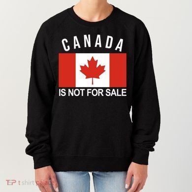 Canada Is Not For Sale Its Priceless Sovereign & Strong Women's Sweatshirt