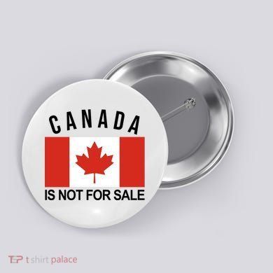 Canada Is Not For Sale Its Priceless Sovereign & Strong Button