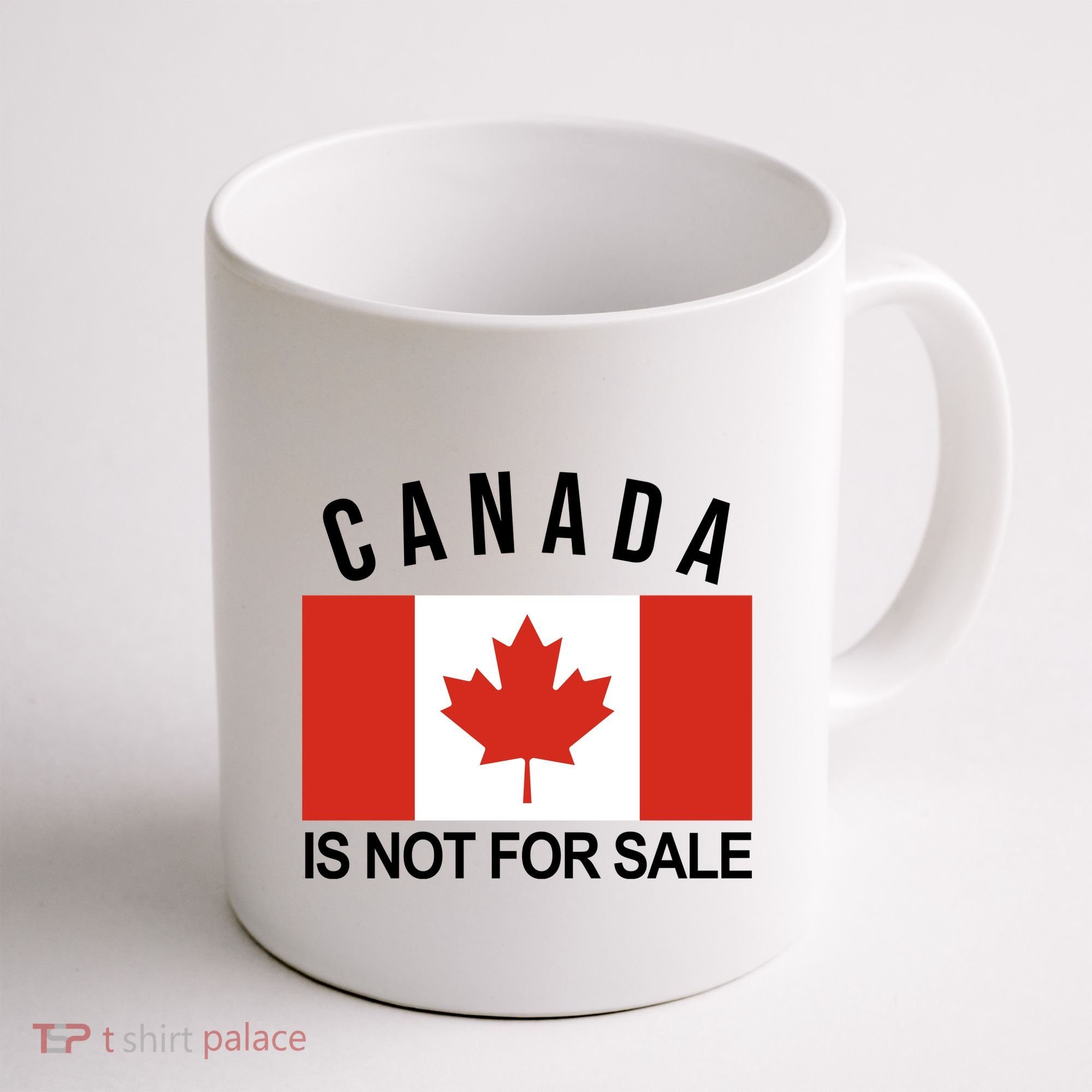 Canada Is Not For Sale Its Priceless Sovereign & Strong Coffee Mug