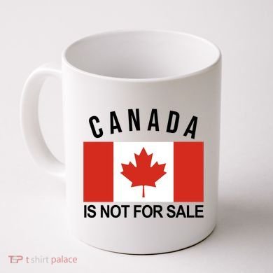 Canada Is Not For Sale Its Priceless Sovereign & Strong Coffee Mug