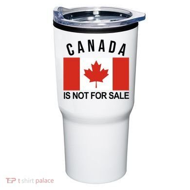 Canada Is Not For Sale Its Priceless Sovereign & Strong Tumbler