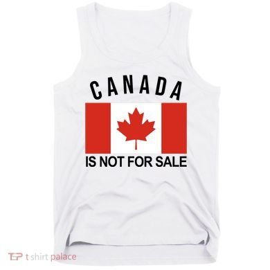 Canada Is Not For Sale Its Priceless Sovereign & Strong Tank Top